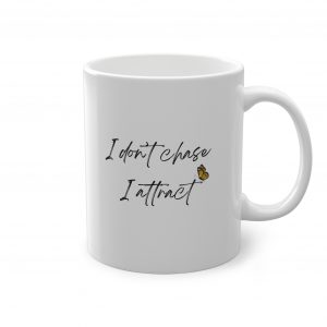 Tazza "I don't chase I attract"
