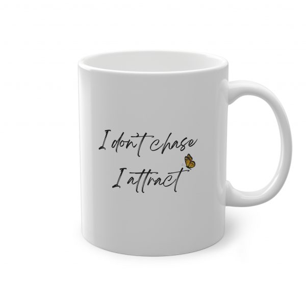 Tazza "I don't chase I attract"