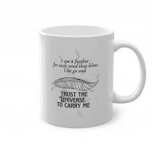 Tazza "Trust the universe to carry me"